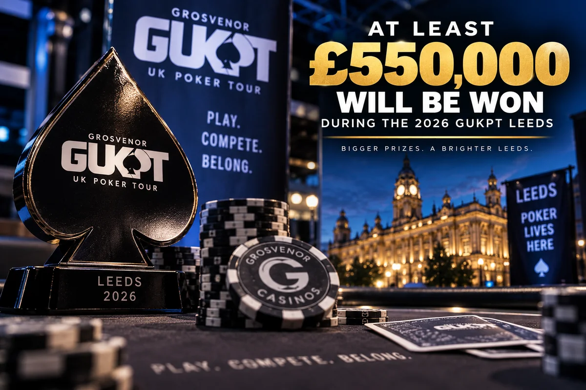 At Least £550,000 Up for Grabs at the 2026 GUKPT Leeds